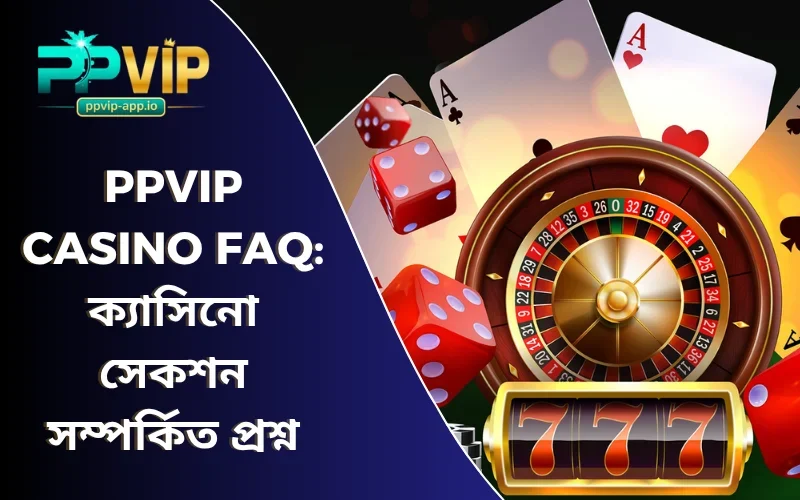 PPVIP Casino FAQ